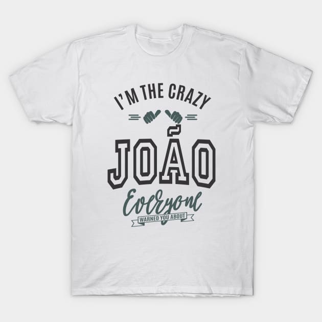 Is Your Name João? This shirt is for you! T-Shirt by C_ceconello